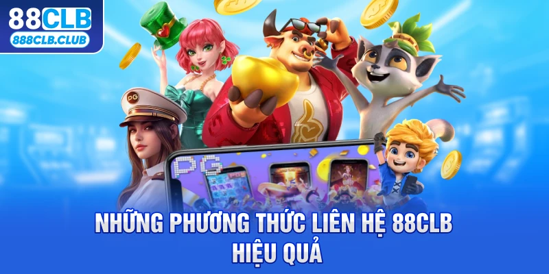 Những phương thức liên hệ 88CLB hiệu quả